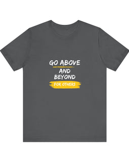 Go Above and Beyond for Others t-shirt