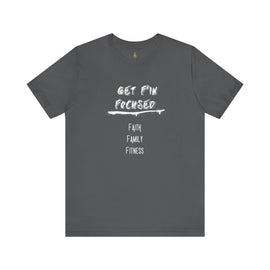 Get F'in Focused t-shirt